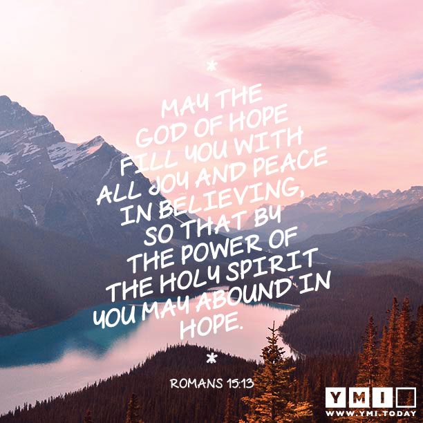 YMI Typography - May the God of hope fill you with all joy and peace in believing, so that by the power of the holy spirit you may abound in hope. - Romans 15:13