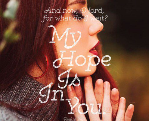 YMI Typography - And now, O Lord, for what do I wait? My hope is in You. - Psalm 39:7