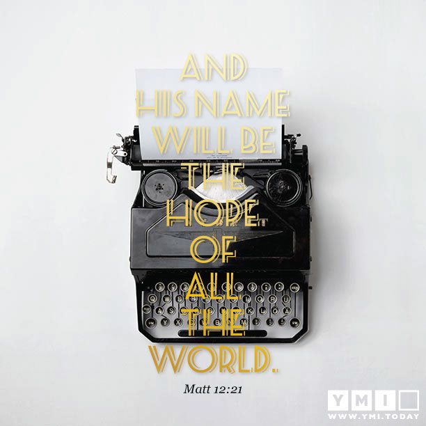 YMI Typography - And His name will be the hope of all the world . - Matthew 12:21