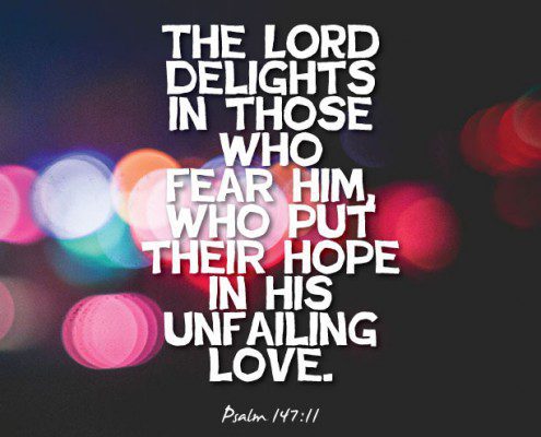 YMI Typography - The Lord delights in those who fear Him, who put their hope in His unfailing love. - Psalm 147:11
