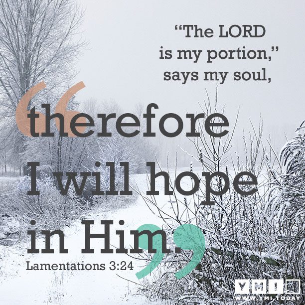 YMI Typography - “The Lord is my portion,” says my soul, therefore i will hope in Him. - Lamentations 3:24