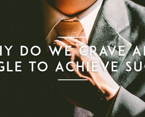 Why-Do-We-Crave-and-Struggle-to-Achieve-Success--1024x423