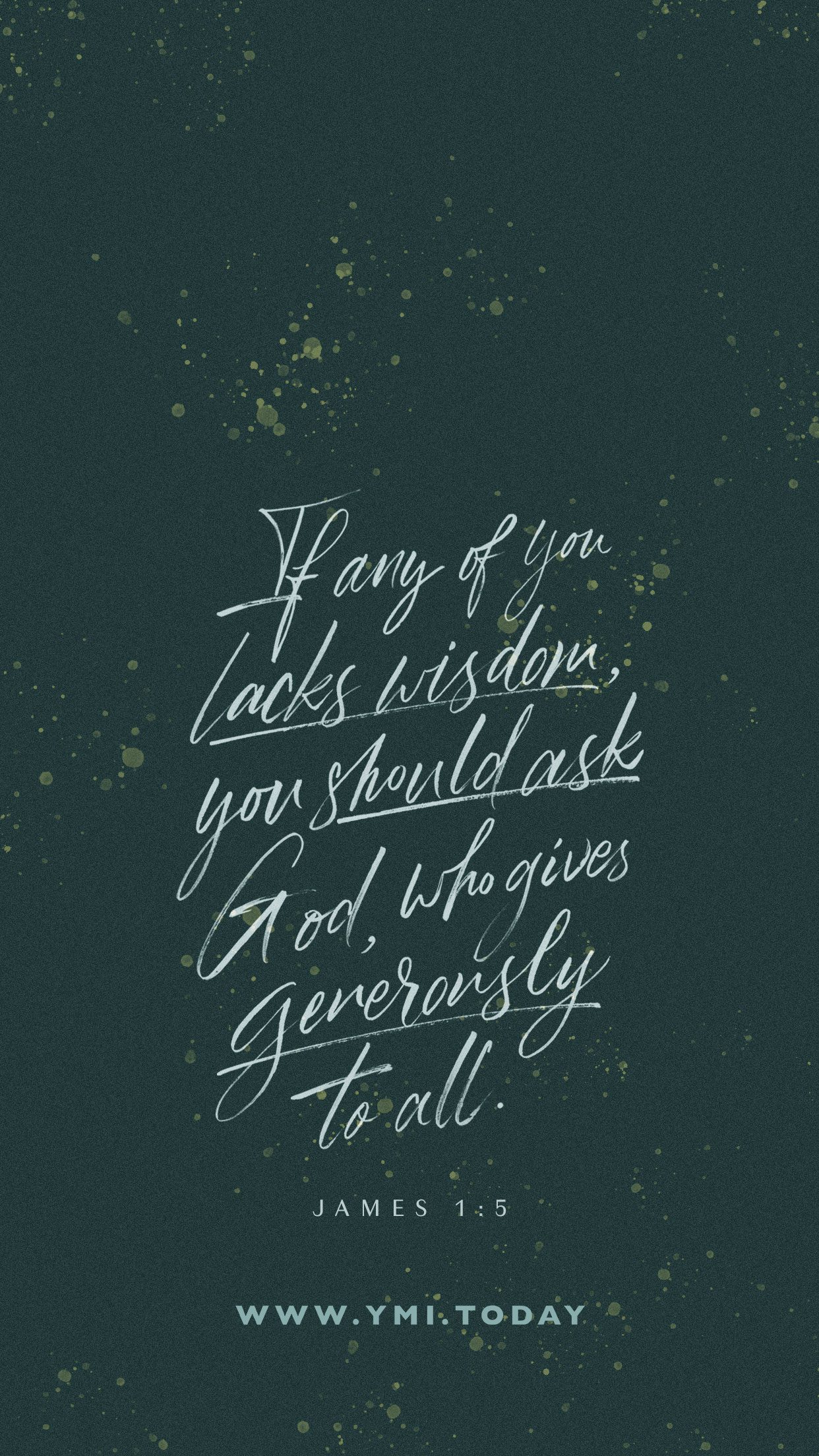 YMI August 2019 Phone Lockscreen - If any of you lacks wisdom, you should ask God, who gives generously to all. - James 1:5