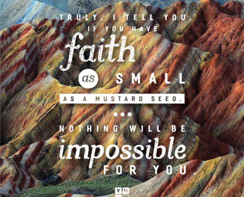 YMI Typography - Truly I tell you, if you have faith as small as a mustard seed, nothing will be impossible for you.” - Matthew 17:20