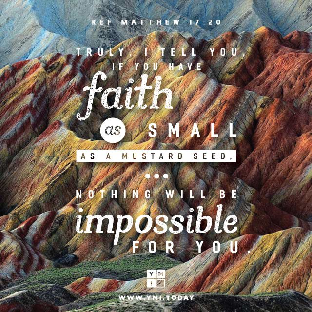 YMI Typography - Truly I tell you, if you have faith as small as a mustard seed, nothing will be impossible for you.” - Matthew 17:20
