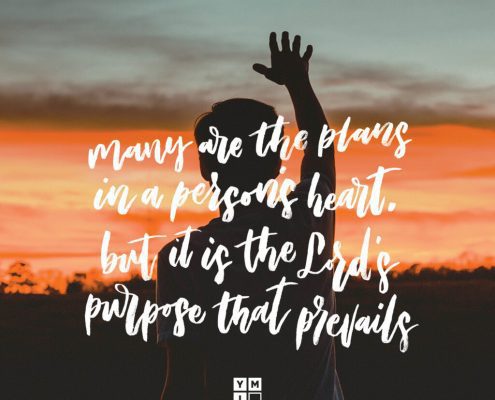 YMI Typography - Many are the plans in a person’s heart, but it is the Lord’s purpose that prevails. - Proverbs 19:21
