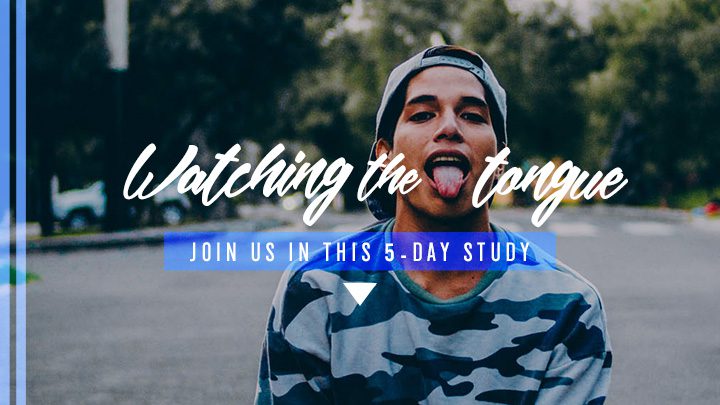 Man sticking out his tongue with a text overlay of Watching the Tongue, Join Us In This 5-Day Study, a bible reading plan
