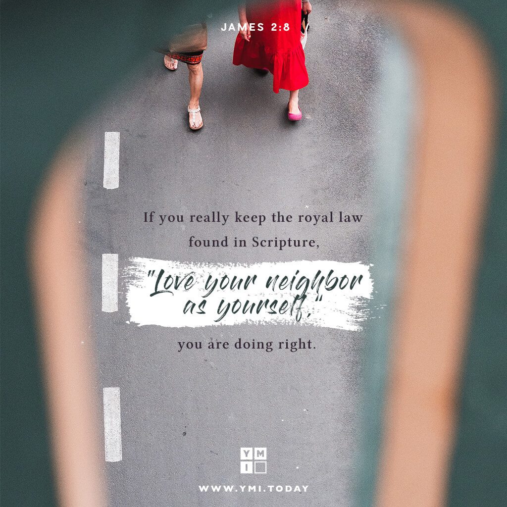 If you really keep the royal law found in Scripture, "Love you neighbor as yourself," you are doing right.