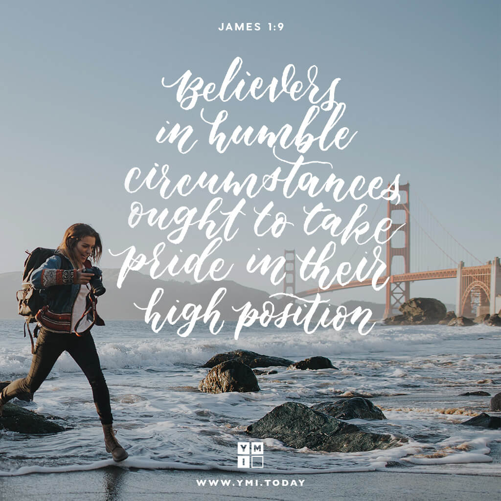 YMI Typography - Believers in humble circumstances ought to take pride in their high position. - James 1:9