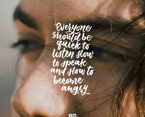 YMI Typography - Everyone should be quick to listen, slow to speak and slow to become angry. - James 1:19