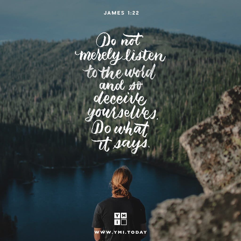 YMI Typography - Do not merely listen to the word, and so deceive yourselves. Do what it says. - James 1:22