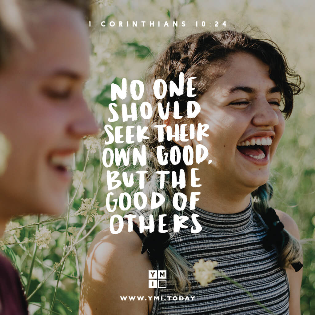 YMI Typography - No one should seek their own good, but the good of others. - 1 Corinthians 10:24