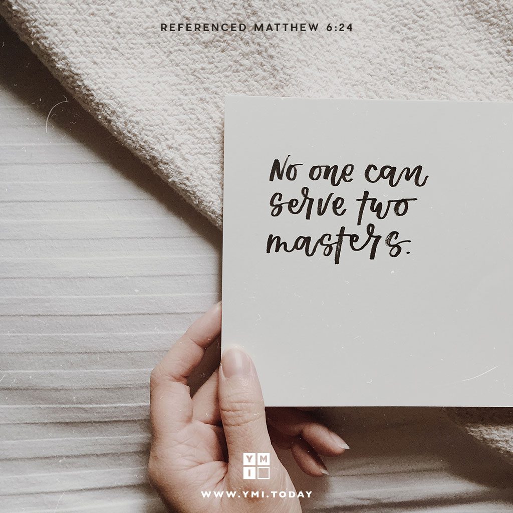 YMI Typography - No one can serve two masters. - Matthew 6:24