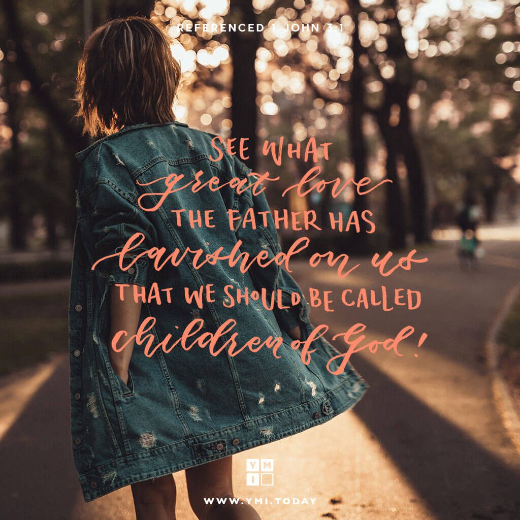 YMI Typography - See what great love the Father has lavished on us, that we should be called children of God! And that is what we are! The reason the world does not know us is that it did not know him. - 1 John 3:1