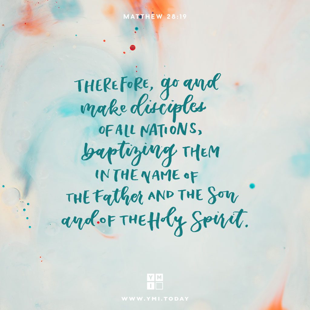 YMI Typography - Therefore go and make disciples of all nations, baptizing them in the name of the Father and of the Son and of the Holy Spirit. - Matthew 28:19