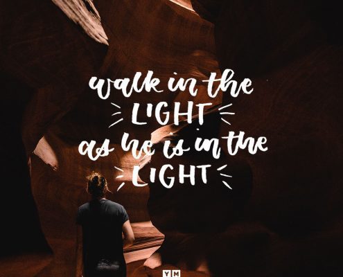 YMI Typography - Walk in the light, as he is in the light. - 1 John 1:7