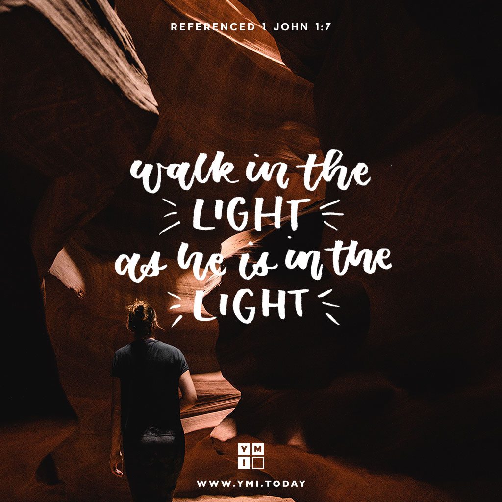 YMI Typography - Walk in the light, as he is in the light. - 1 John 1:7