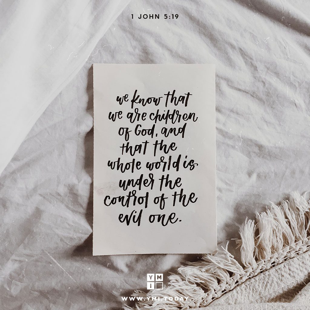 YMI Typography - We know that we are children of God, and that the whole world is under the control of the evil one. - 1 John 5:19