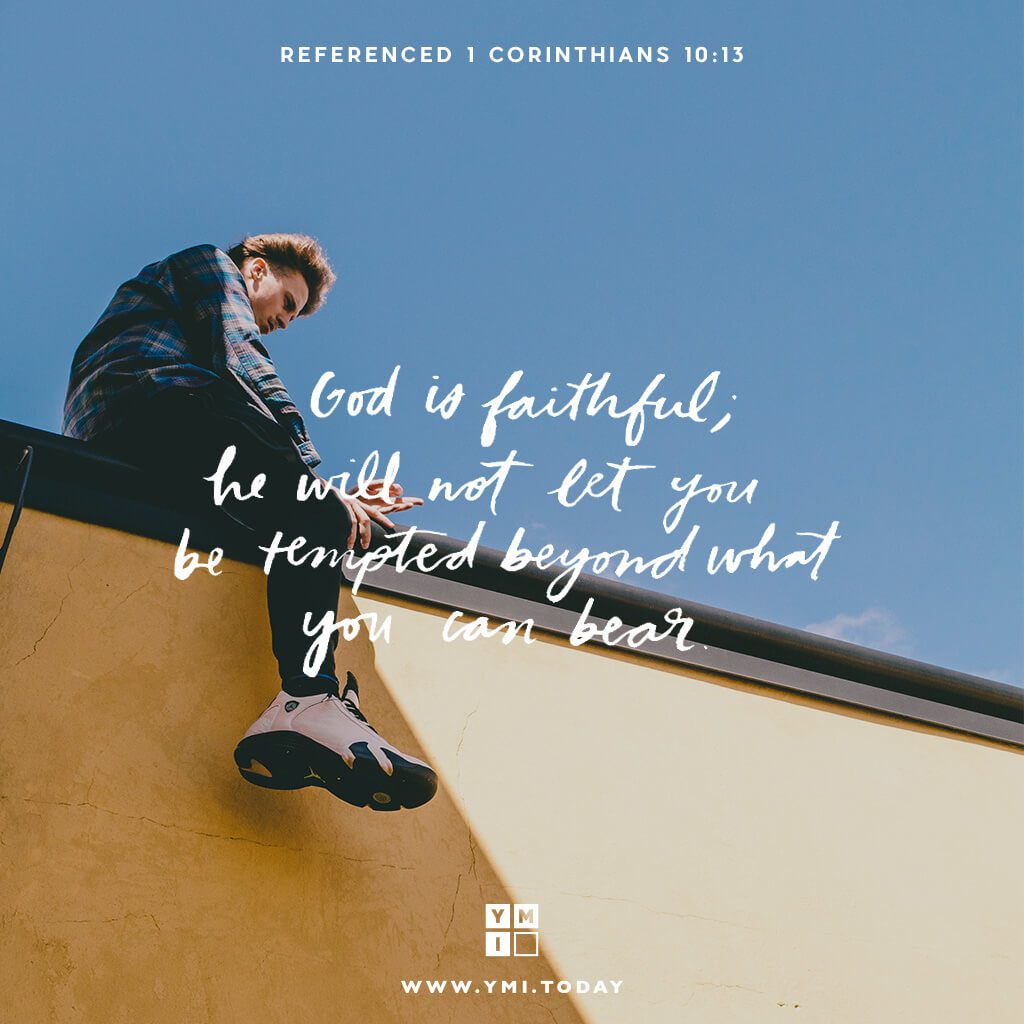 YMI Typography - God is faithful; he will not let you be tempted beyond what you can bear. - 1 Corinthians 10:13