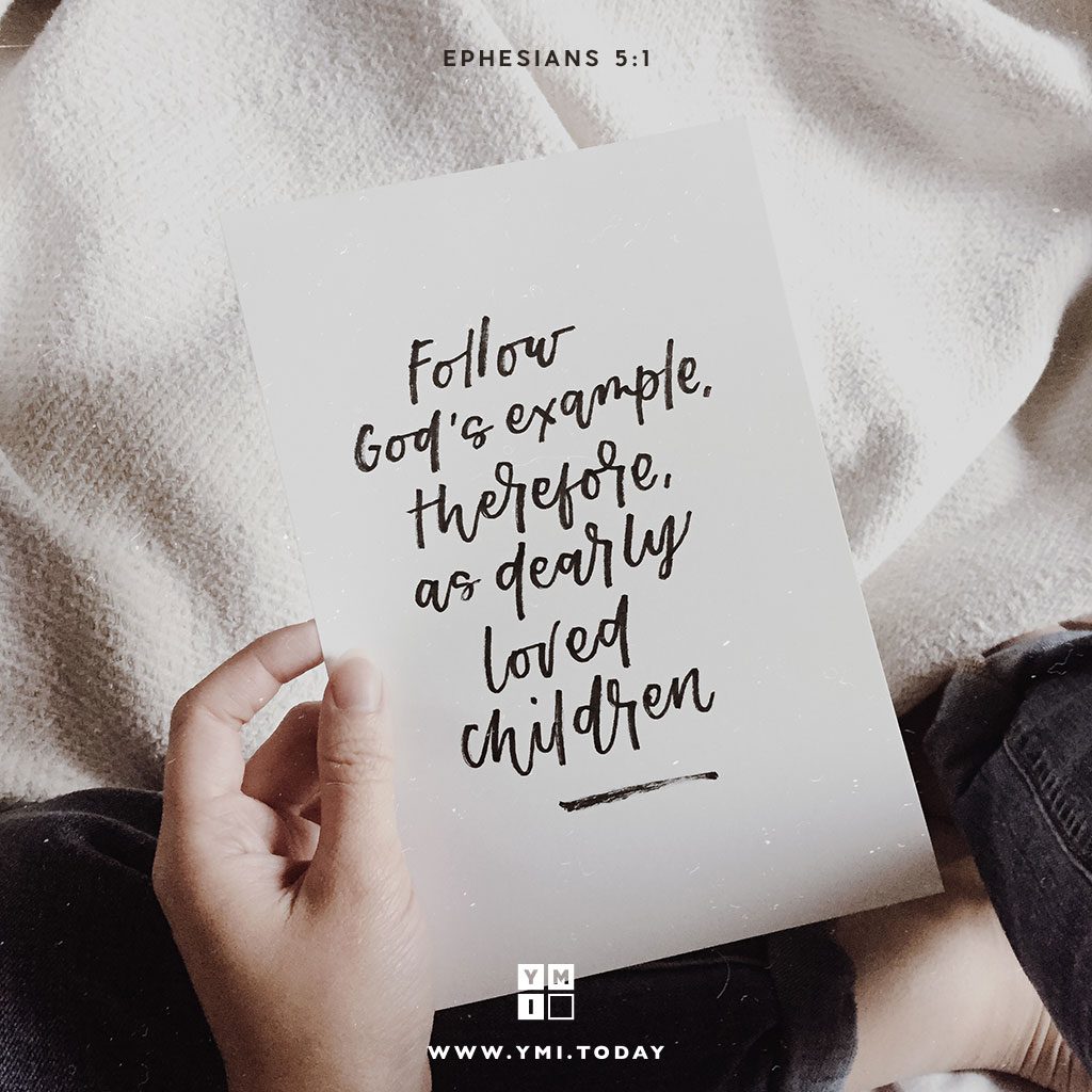 YMI Typography - Follow God’s example, therefore, as dearly loved children. - Ephesians 5:1