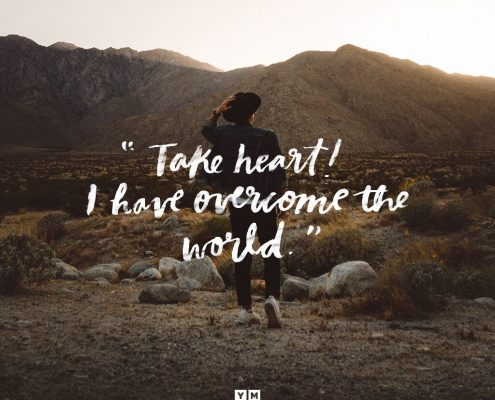 YMI Typography - Take heart! I have overcome the world. - John 16:33