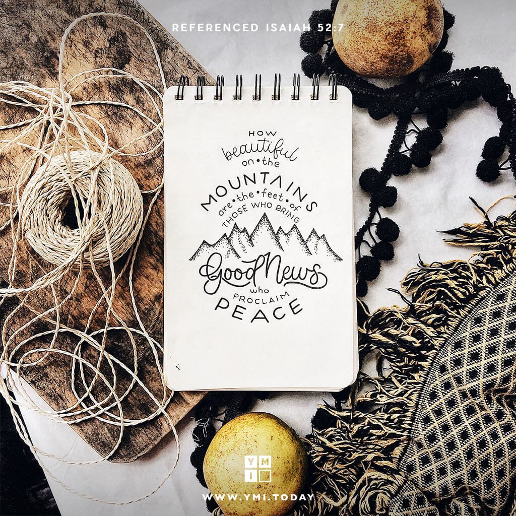 YMI Typography - How beautiful on the mountains are the feet of those who bring good news, who proclaim peace. - Isaiah 52:7
