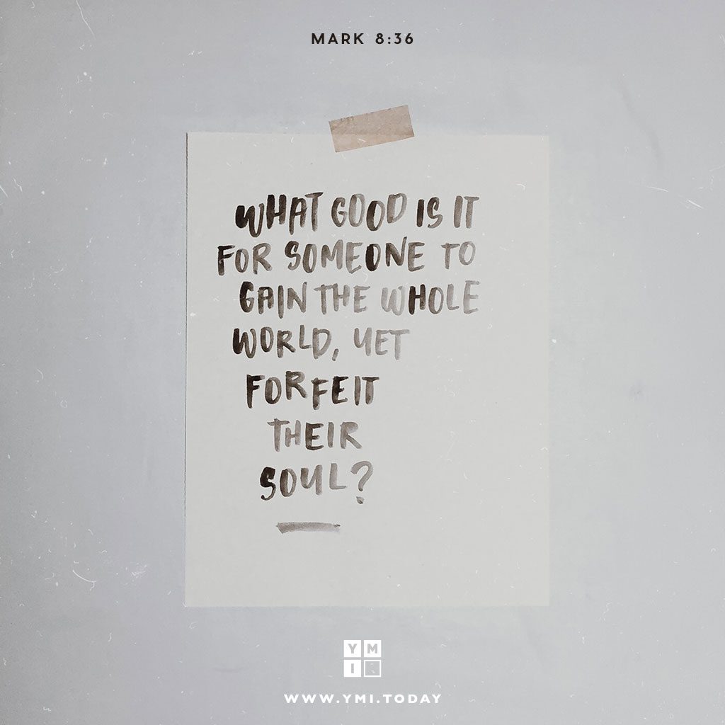 YMI Typography - What good is it for someone to gain the whole world, yet forfeit their soul? - Mark 8:36