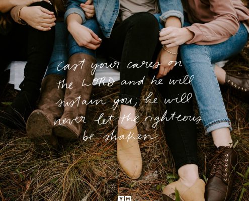 YMI Typography - Cast your cares on the Lord and he will sustain you; he will never let the righteous be shaken. - Psalm 55:22