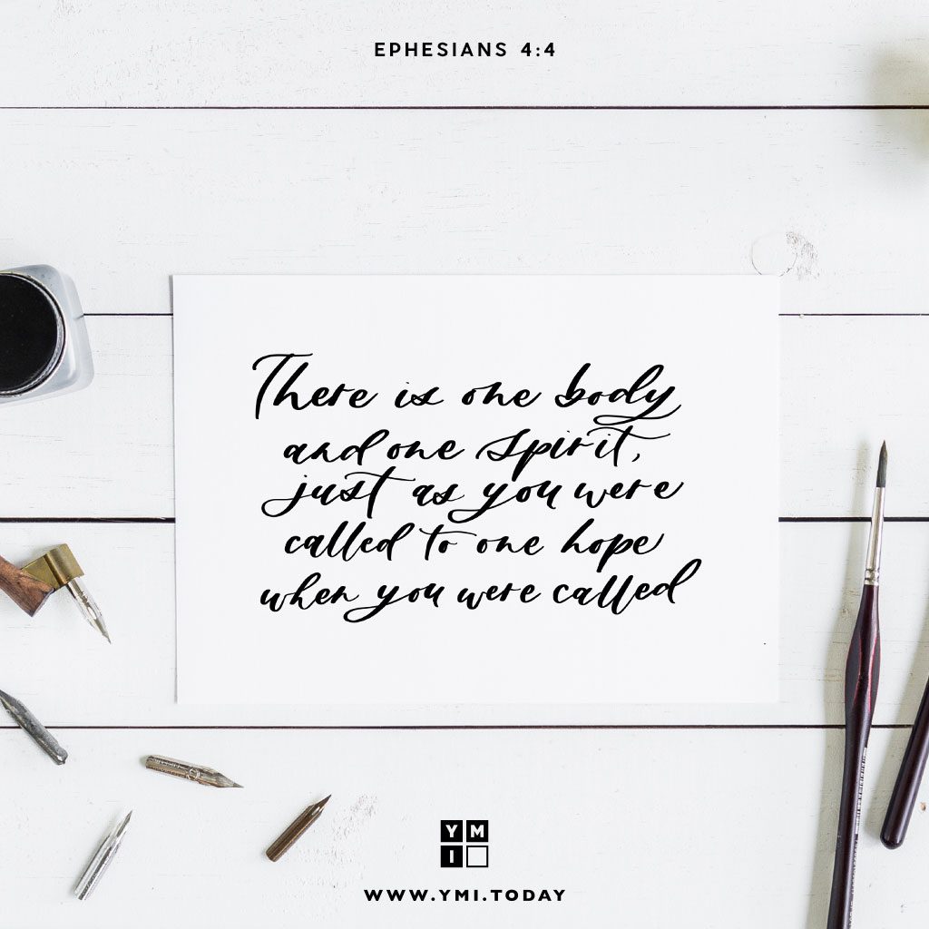 YMI Typography - There is one body and one Spirit, just as you were called to one hope when you were called. - Ephesians 4:4