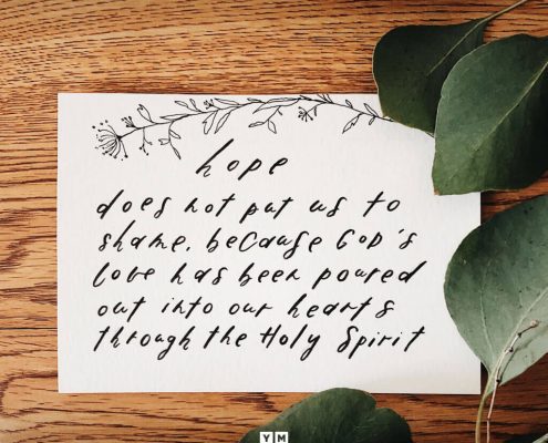 YMI Typography - Hope does not put us to shame, because God’s love has been poured out into our hearts through the Holy Spirit. - Romans 5:5