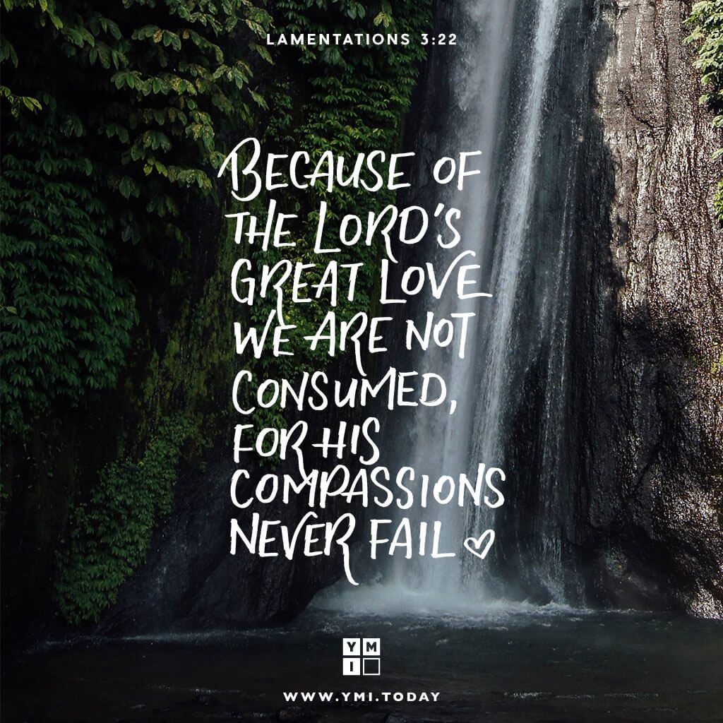 YMI Typography - Because of the Lord’s great love we are not consumed, for his compassions never fail. - Lamentations 3:22