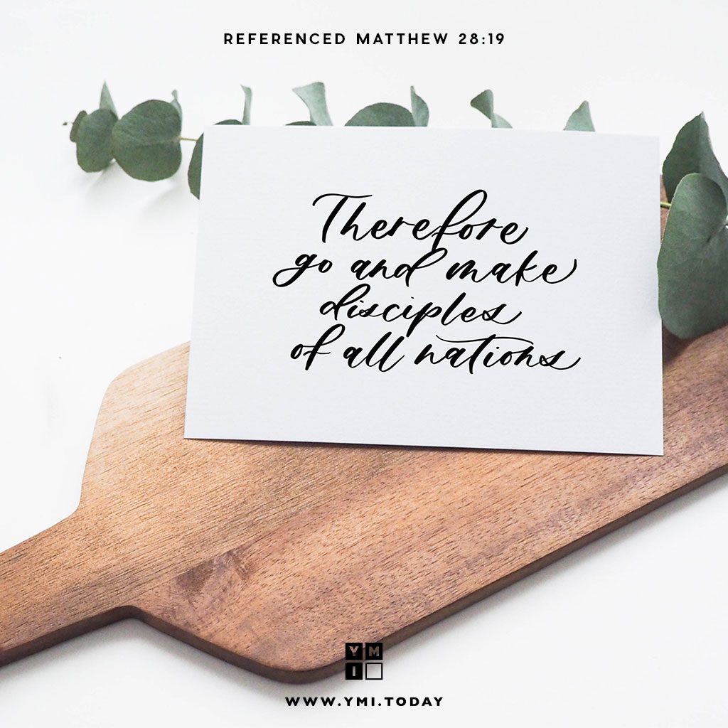 YMI Typography - Therefore go and make disciples of all nations. - Matthew 28:19