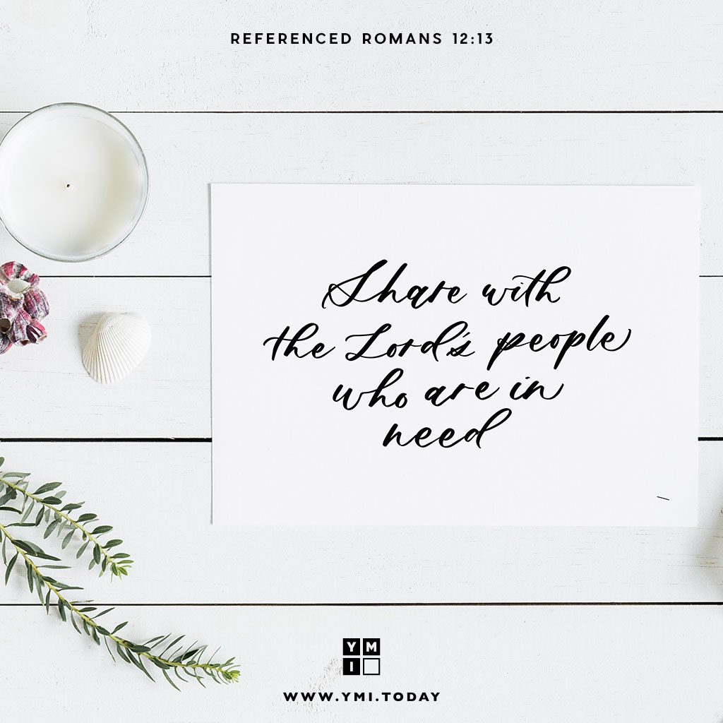 YMI Typography - Share with the Lord’s people who are in need. Practice hospitality. - Romans 12:13