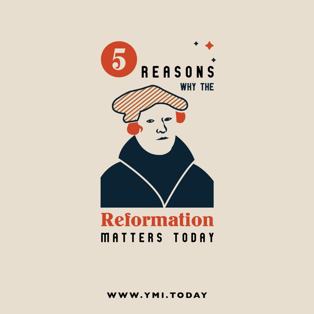 5 Reasons Why the Reformation Matters Today