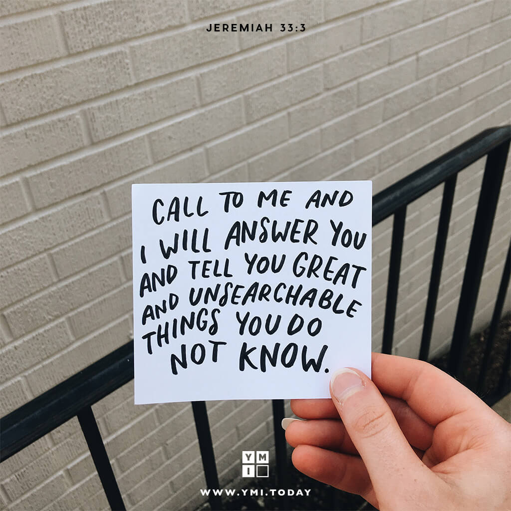 YMI Typography - Call to me and I will answer you and tell you great and unsearchable things you do not know. - Jeremiah 33:3