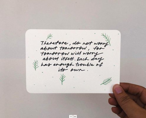 YMI Typography - Therefore do not worry about tomorrow, for tomorrow will worry about itself. Each day has enough trouble of its own. - Matthew 6:34