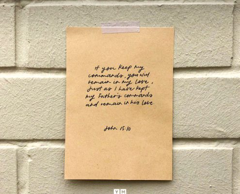 YMI Typography - If you keep my commands, you will remain in my love, just as I have kept my Father’s commands and remain in his love. - John 15:10