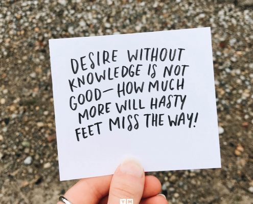 YMI Typography - Desire without knowledge is not good—how much more will hasty feet miss the way! - Proverbs 19:2