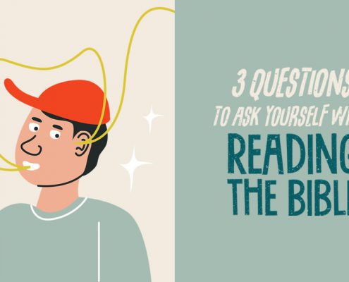 3 Questions to Ask Yourself When Reading the Bible