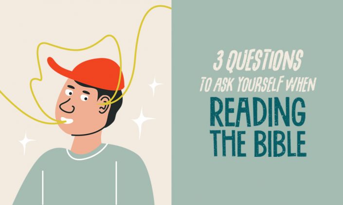3 Questions to Ask Yourself When Reading the Bible