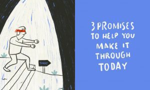 3 Promises to Help You Make It Through Today