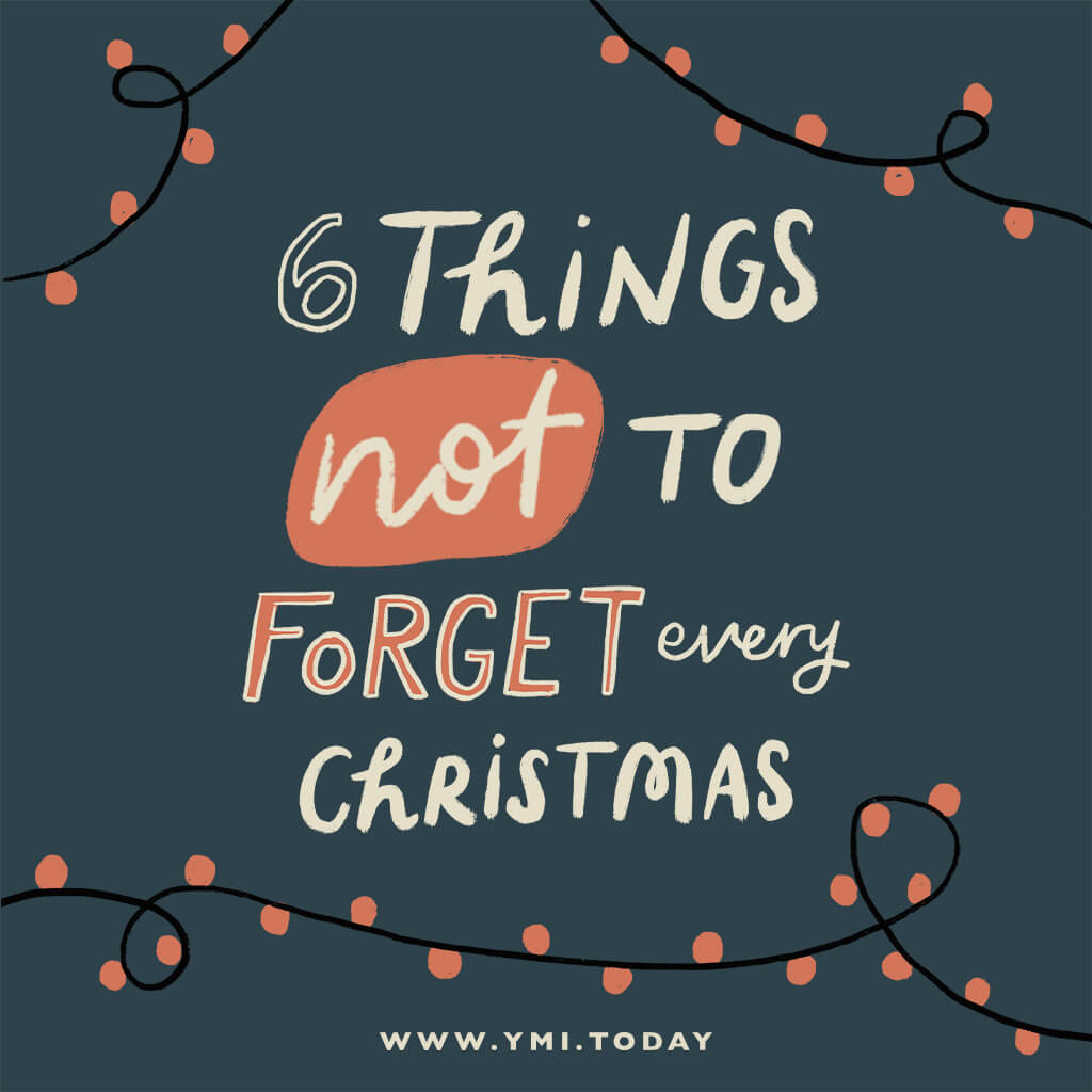 6 things not to forget every Christmas