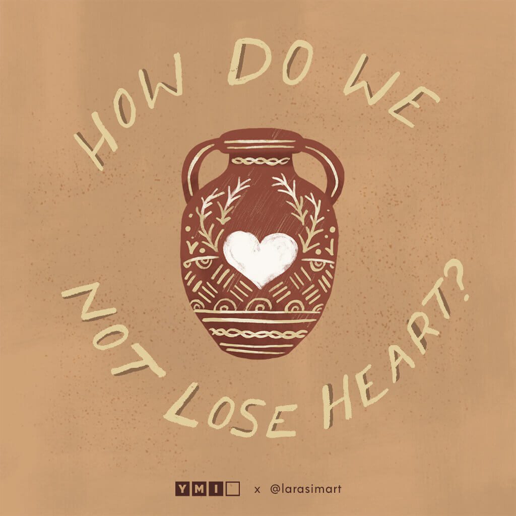 How do we not lost heart
