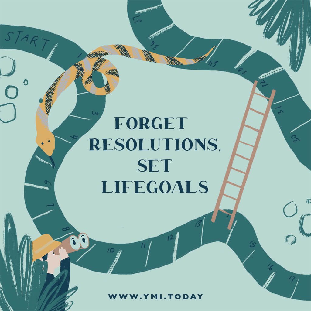 Forget resolutions, set life goals
