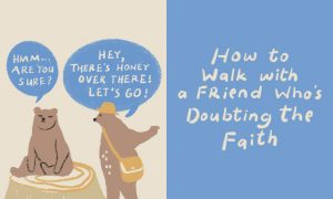 How to Walk With A Friend Who’s Doubting the Faith | YMI