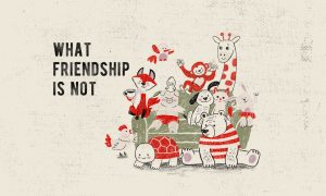 What Friendship Is Not