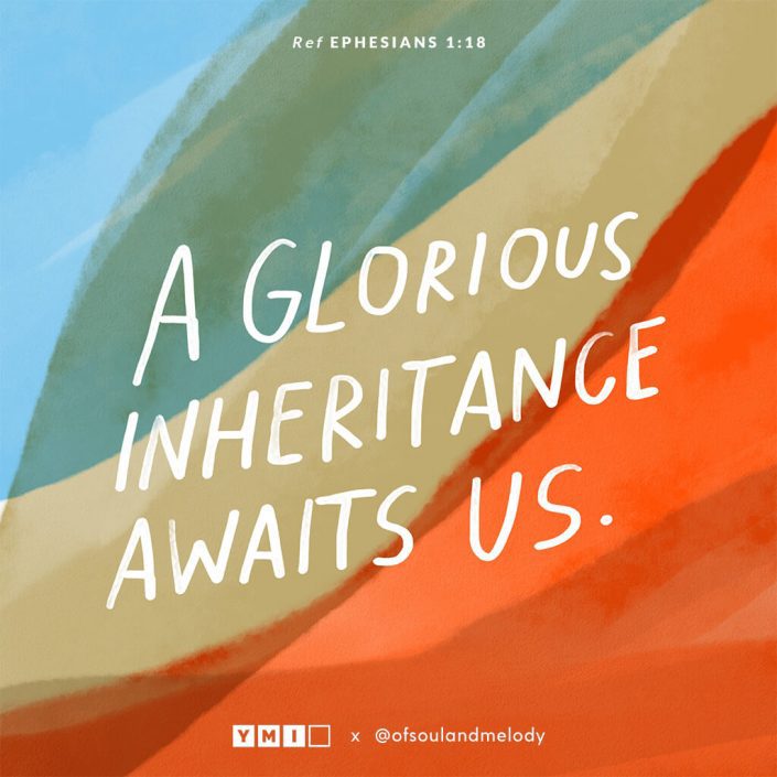 A glorious inheritance awaits us