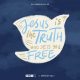 Jesus is the truth who sets you free