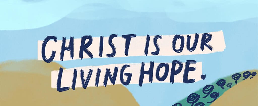 Christ is our living hope