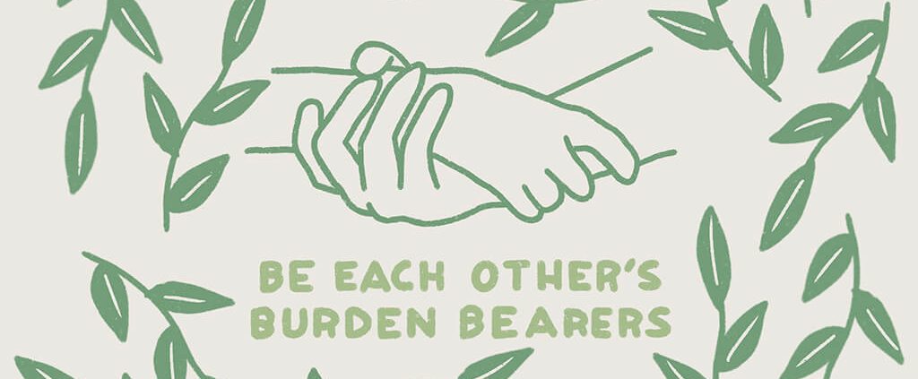 Be each other's burden bearers